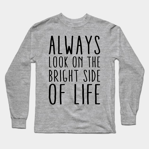 Always Look On The Bright Side Of Life Long Sleeve T-Shirt by EDDArt